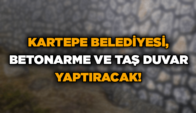 Kartepe Belediyesi, betonarme ve taş duvar yaptıracak!