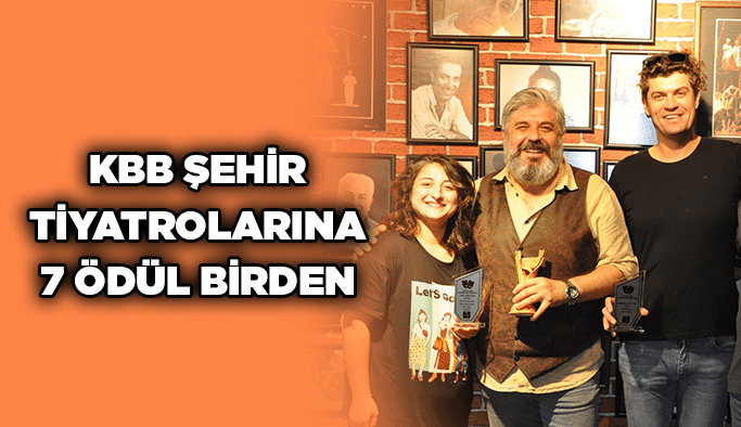 KBB Şehir Tiyatrolarına 7 ödül birden