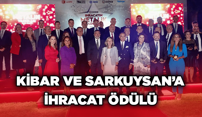 Kibar ve Sarkuysan’a ihracat ödülü