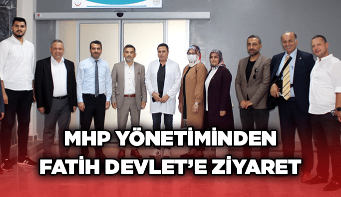 MHP yönetiminden Fatih Devlet’e ziyaret