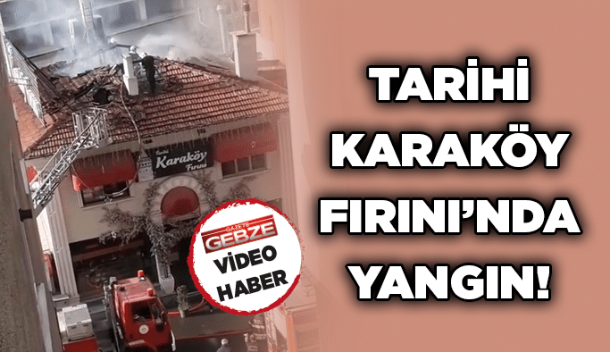 Tarihi Karaköy Fırını’nda yangın!