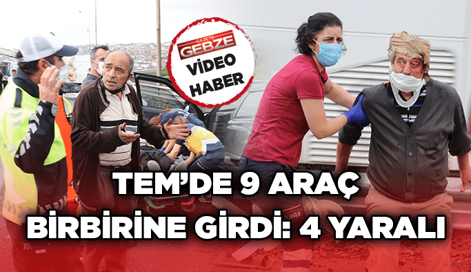 TEM’de 9 araç birbirine girdi: 4 yaralı