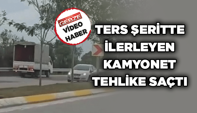 Ters şeritte ilerleyen kamyonet tehlike saçtı