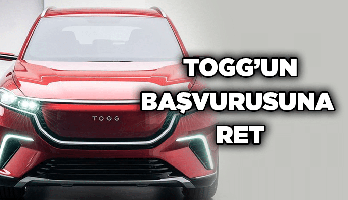 TOGG’un başvurusuna ret