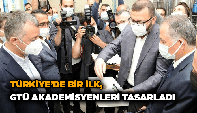 Türkiye’de bir ilk, GTÜ Akademisyenleri tasarladı