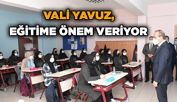 Vali Yavuz, eğitime önem veriyor