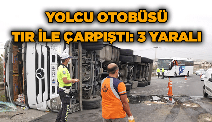 Yolcu otobüsü tır ile çarpıştı: 3 yaralı