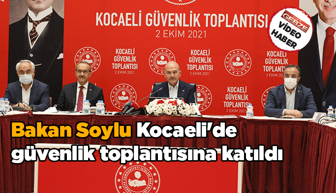 Bakan Soylu Kocaeli'de güvenlik toplantısına katıldı