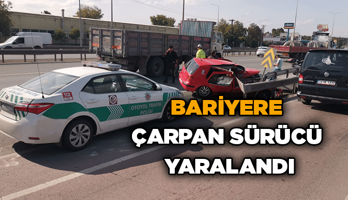 Bariyere çarpan sürücü yaralandı!