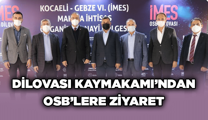 Dilovası Kaymakamı’ndan OSB’lere ziyaret