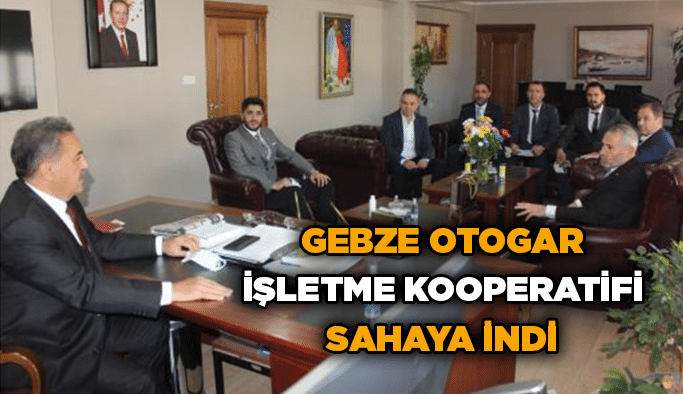 Gebze Otogar İşletme Kooperatifi sahaya indi