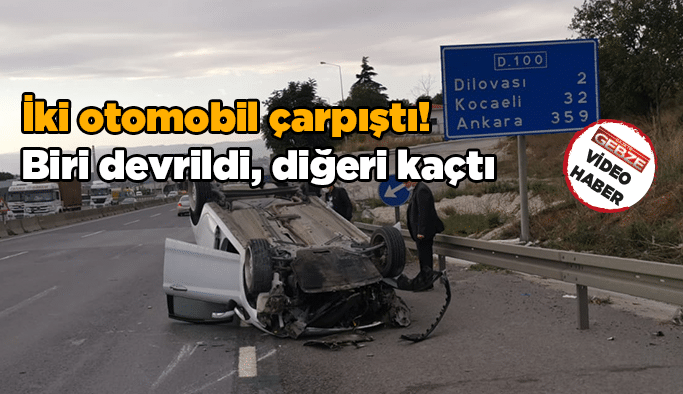 İki otomobil çarpıştı! Biri devrildi, diğeri kaçtı