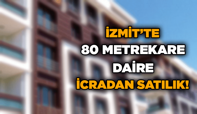 İzmit’te 80 metrekare daire icradan satılık!