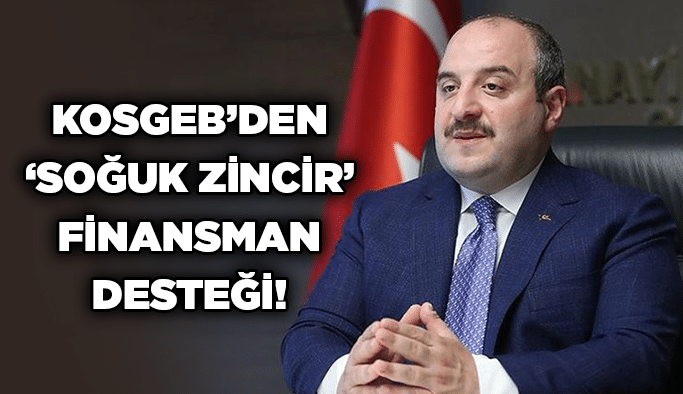 KOSGEB’den ‘Soğuk Zincir’ finansman desteği!