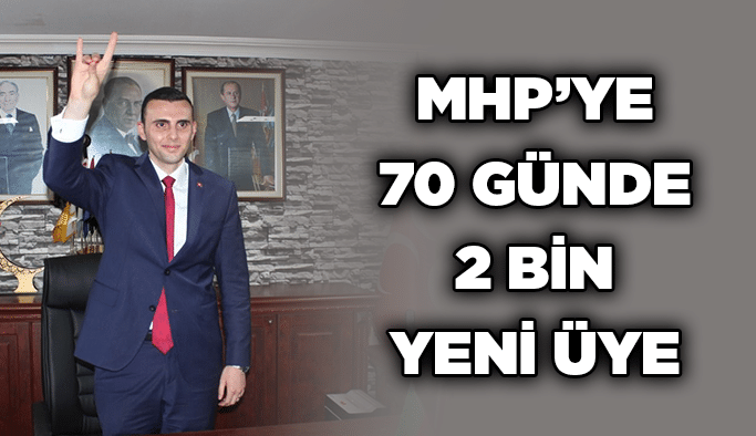 MHP’ye 70 günde 2 bin yeni üye