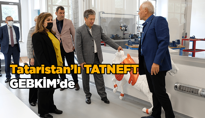 Tataristan’lı TATNEFT GEBKİM’de