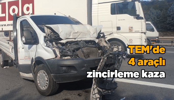 TEM'de 4 araçlı zincirleme kaza