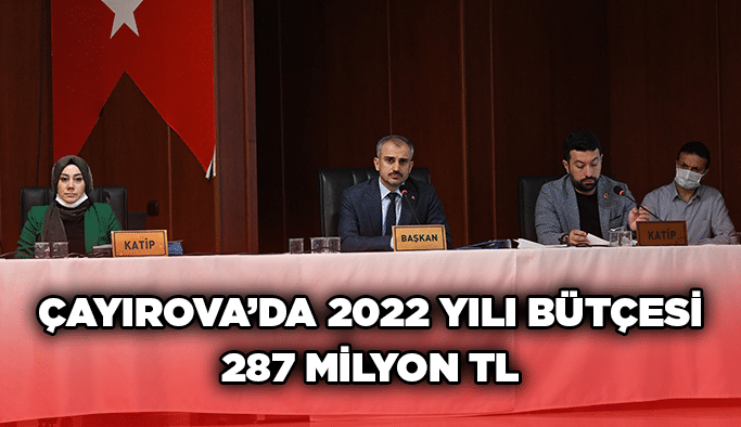 Çayırova’da 2022 yılı bütçesi 287 milyon TL