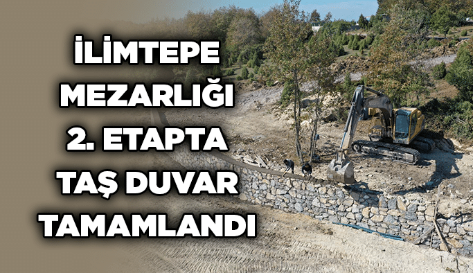 İlimtepe Mezarlığı 2. Etapta taş duvar tamamlandı