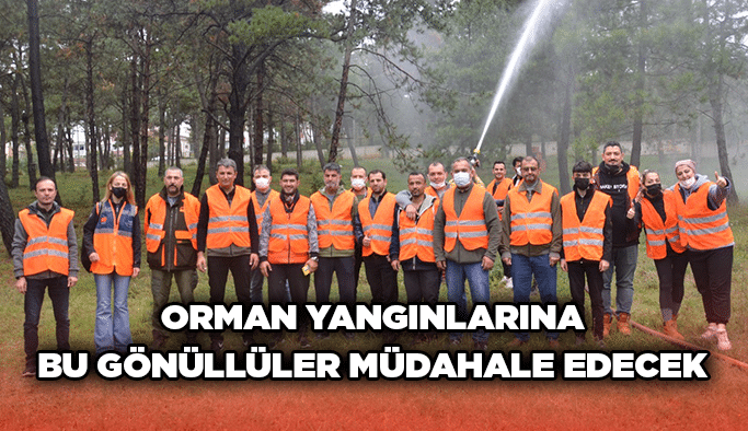 Orman yangınlarına bu gönüllüler müdahale edecek