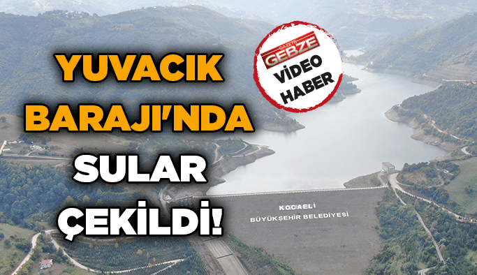 Yuvacık Barajı’nda sular çekildi!