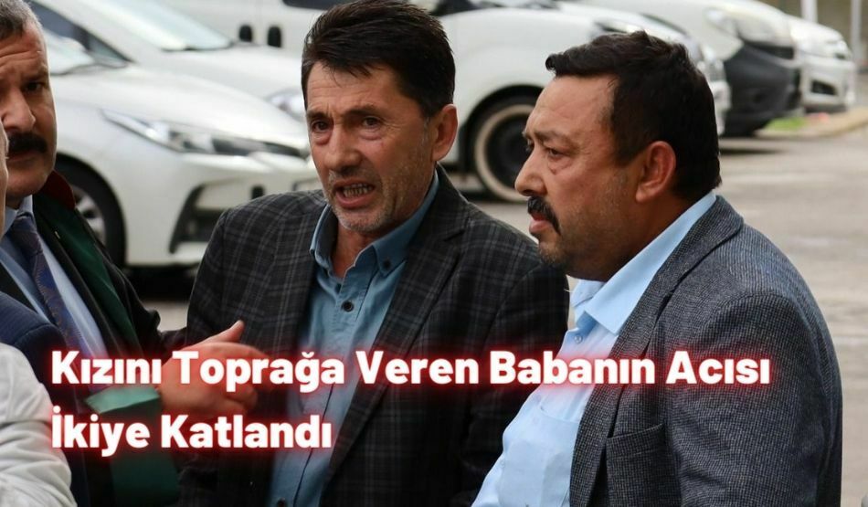 Kızını Toprağa Veren Babanın Acısı İkiye Katlandı