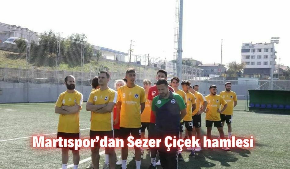 Martıspor’dan Sezer Çiçek Hamlesi    