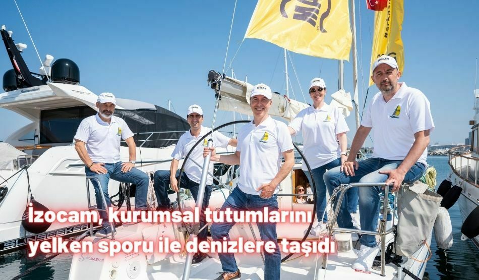 İzocam, Kurumsal Tutumlarını Yelken Sporu İle Denizlere Taşıdı