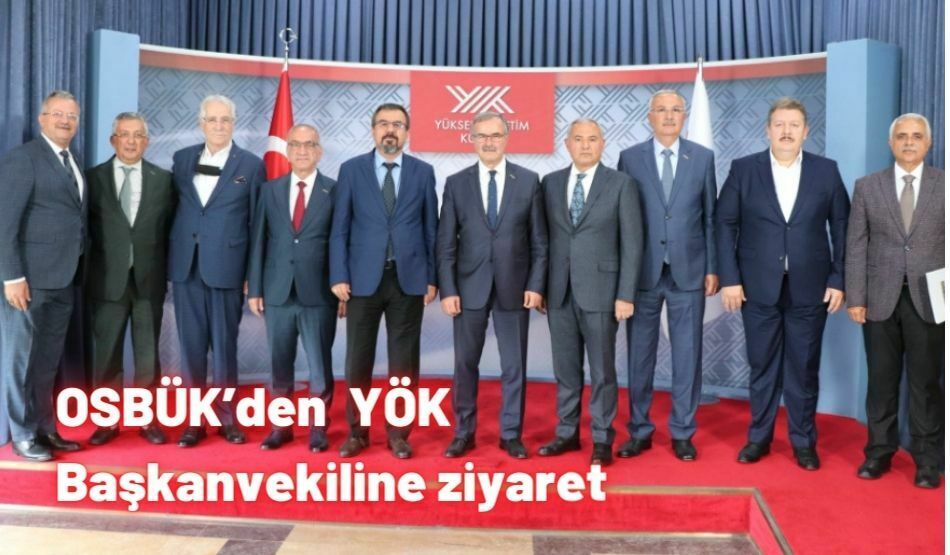 OSBÜK’den  YÖK Başkanvekiline Ziyaret