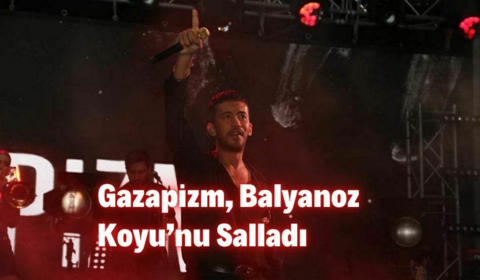 Gazapizm, Balyanoz Koyu’nu Salladı
