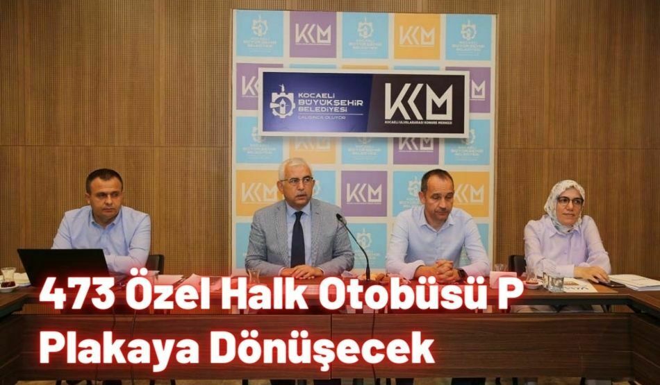 473 Özel Halk Otobüsü P Plakaya Dönüşecek