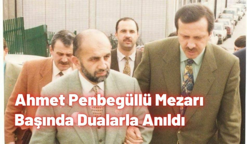 Ahmet Penbegüllü Mezarı Başında Dualarla Anıldı