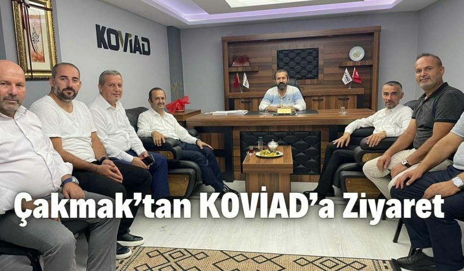 Çakmak’tan KOVİAD’a Ziyaret
