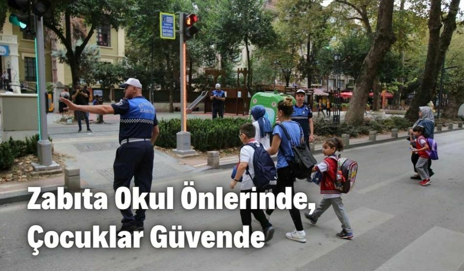 Zabıta Okul Önlerinde, Çocuklar Güvende