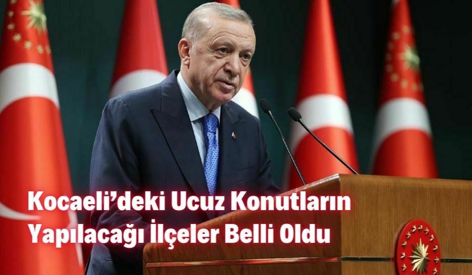 Kocaeli’deki Ucuz Konutların Yapılacağı İlçeler Belli Oldu