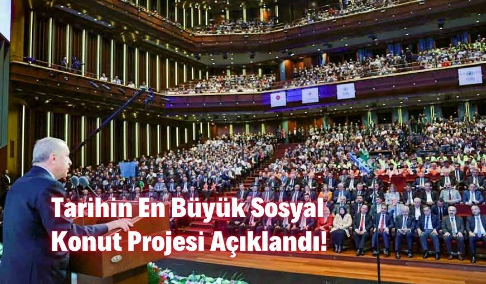 Tarihin En Büyük  Sosyal Konut Projesi  Açıklandı!