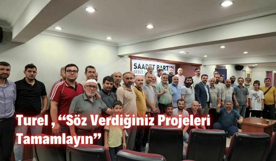 Turel , “Söz Verdiğiniz Projeleri Tamamlayın”