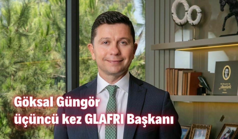 Göksal Güngör Üçüncü Kez GLAFRI Başkanı
