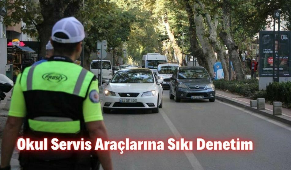 Okul Servis Araçlarına Sıkı Denetim