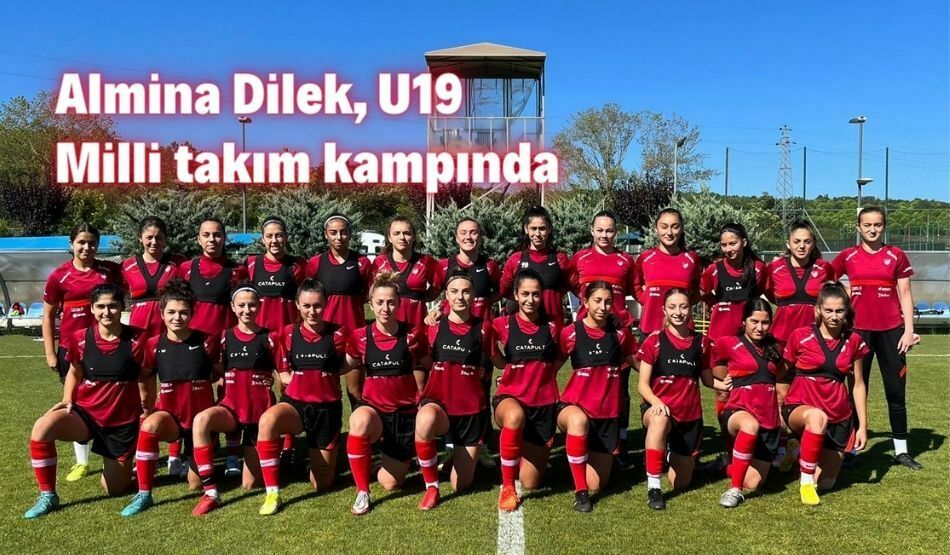 Almina Dilek, U19 Milli Takım Kampında
