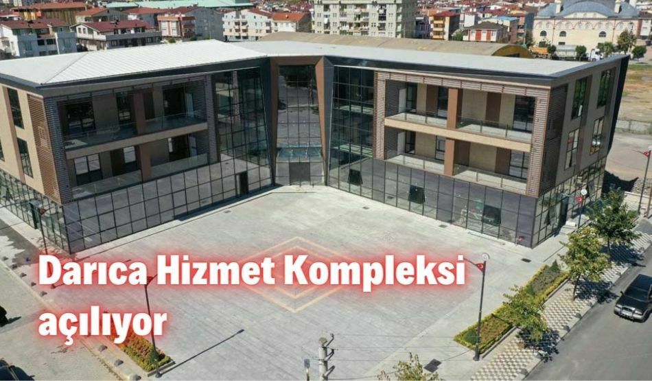 Darıca Hizmet Kompleksi açılıyor