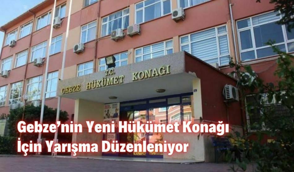 Gebze’nin Yeni Hükümet Konağı İçin Yarışma Düzenleniyor