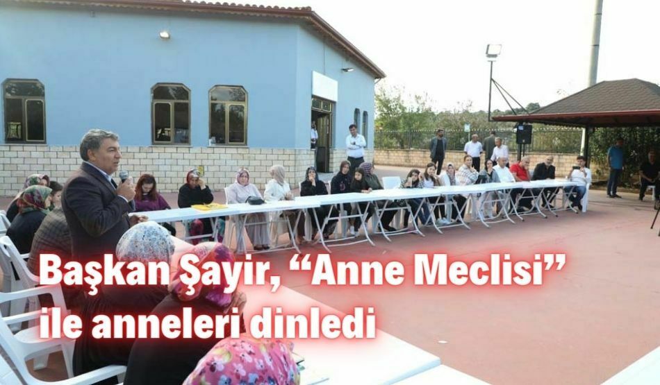 Başkan Şayir, “Anne Meclisi” ile anneleri dinledi