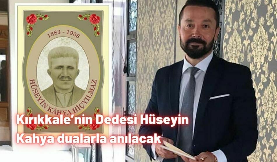 Kırıkkale’nin Dedesi Hüseyin Kahya dualarla anılacak