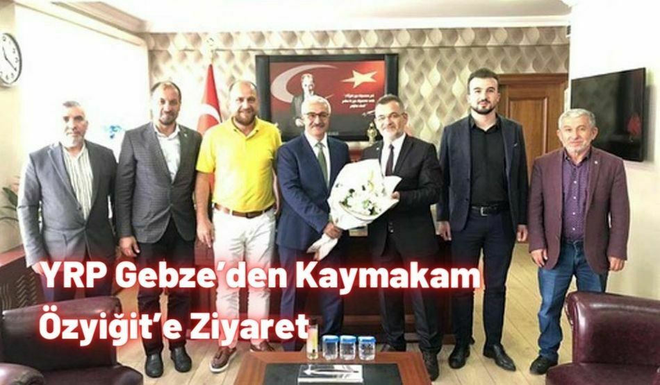 YRP Gebze’den Kaymakam Özyiğit’e Ziyaret