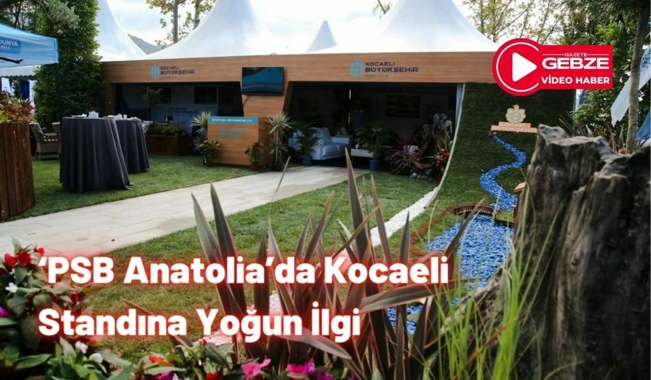 ‘PSB Anatolia’da Kocaeli Standına Yoğun İlgi