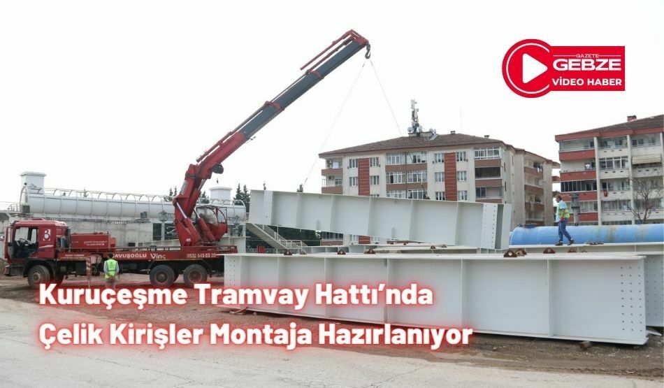 Kuruçeşme Tramvay Hattı’nda Çelik Kirişler Montaja Hazırlanıyor