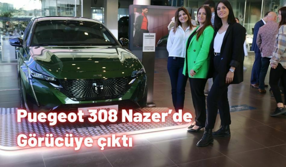 Peugeot 308 Nazer’de Görücüye çıktı