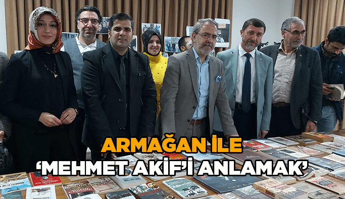 Armağan ile ‘’Mehmet Akif’i anlamak’’