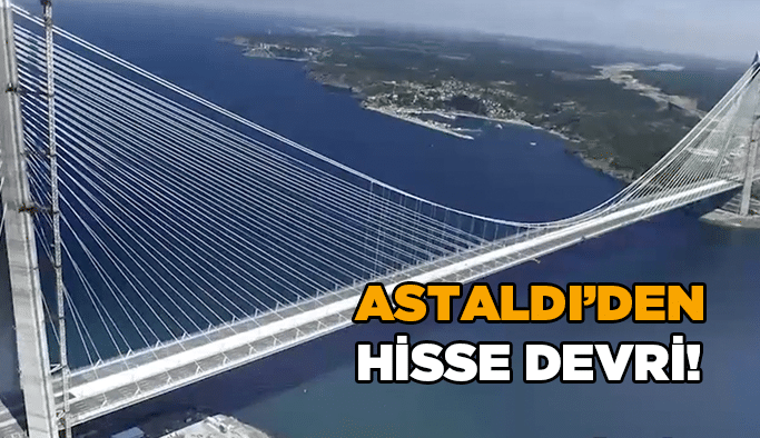 Astaldi’den hisse devri!